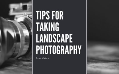 Tips for Taking Landscape Photography